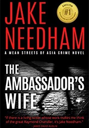 The Ambassador&#39;s Wife (Jake Needham)