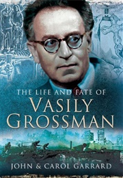 The Life and Fate of Vasily Grossman (John &amp; Carol Garrard)