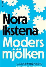 Modersmjölken (Nora Ikstena)