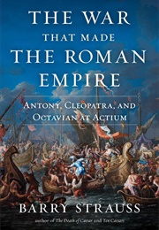 The War That Made the Roman Empire (Barry Strauss)