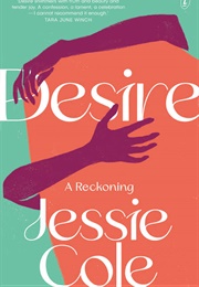 Desire: A Reckoning (Jessie Cole)