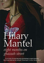 Eight Months on Ghazzah Street (Hilary Mantel)