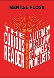 Mental Floss: The Curious Reader: Facts About Famous Authors and Novels | Book Lovers and Literary I (Erin McCarthy and Mental Floss)