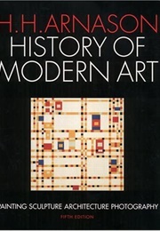History of Modern Art: Painting Sculpture Architecture Photography (H. Harvard Arnason)