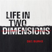 Dec Burke - Life in Two Dimensions