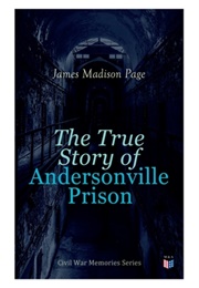 The True Story of Andersonville Prison (James Madison Page)