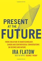 Present at the Future (Ira Flatow)