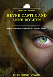 Hever Castle and Anne Boleyn (Katherine Longhi)