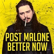 Post Malone, &quot;Better Now&quot;