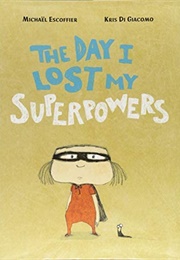 The Day I Lost My Superpowers (Michaël Escoffier)