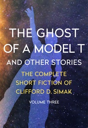 The Ghost of a Model T and Other Stories (Clifford D. Simak)