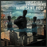 Irreversible Entanglements | Who Sent You?