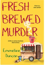 Fresh Brewed Murder (Emmaline Duncan)