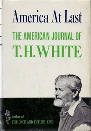 America at Last: The American Journal of T. H. White (T. H. White)