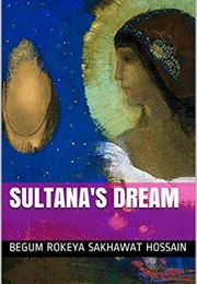 Sultana&#39;s Dream (Rokeya Sakhawat Hossain)