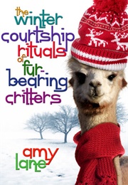 The Winter Courtship Rituals of Fur-Bearing Critters (Amy Lane)