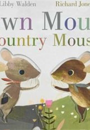 Town Mouse, Country Mouse (Libby Walden)