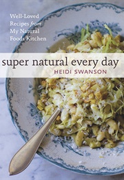 Super Natural Every Day (Heidi Swanson)