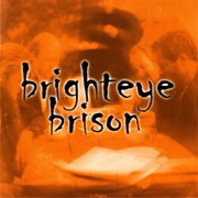 Brighteye Brison - Brighteye Brison