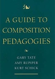 A Guide to Composition Pedagogies (Gary Tate)