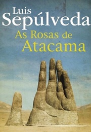 As Rosas De Atacama (Luis Sepúlveda)