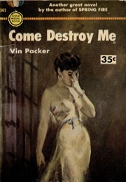 Come Destroy Me (Vin Packer)