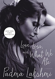 Love, Loss, and What We Ate (Padma Lakshmi)