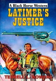 Latimer&#39;s Justice (Terrell L Bowers)