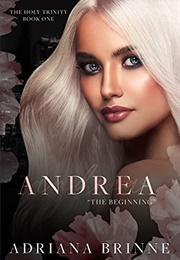 Andrea: &quot;The Beginning&quot; (Adriana Brinne)