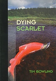 Dying Scarlet (Tim Bowling)