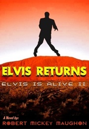 Elvis Returns: Elvis Is Alive II (Robert Mickey Maughon)