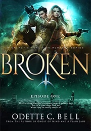 Broken Episode One (Odette C. Bell)