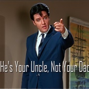 He&#39;s Your Uncle, Not Your Dad