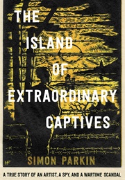 The Island of Extraordinary Captives (Simon Parkin)