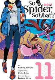 So I&#39;m a Spider, So What? Manga, Vol. 11 (Asahiro Kakashi)