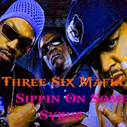 &#39;Sippin&#39; on Some Syrup&#39; by Three 6 Mafia