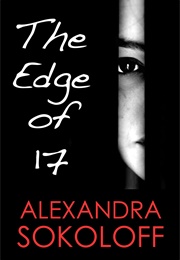 The Edge of 17 (Alexandra Sokoloff)