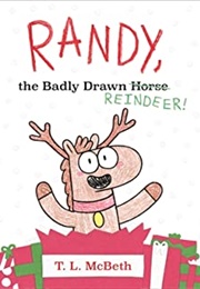 Randy, the Badly Drawn Reindeer! (T. L. McBeth)