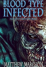 Blood Type Infected (Matthew Marchon)