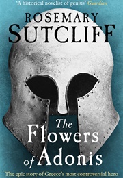The Flowers of Adonis (Rosemary Sutcliff)