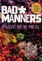 Brave New Meal (Bad Manners)