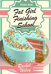 Fat Girl Finishing School (Rachel Wiley)