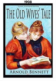 The Old Wives&#39; Tale (1908) (Arnold Bennett)