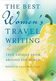 The Best Women&#39;s Travel Writing 2007 (Lucy McCauley)