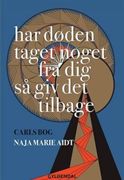 Har Døden Taget Noget Fra Dig Så Giv Det Tilbage (Naja Marie Aidt)