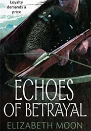 Echoes of Betrayal (Elizabeth Moon)