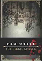 Prep School for Serial Killers (Tara Platt)