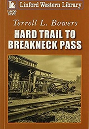 Hard Trail to Breakneck Pass (Terrell L Bowers)