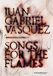 Songs for the Flames (Juan Gabriel Vasquez)