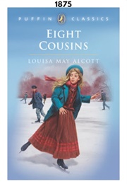 Eight Cousins (1875) (Louisa May Alcott)